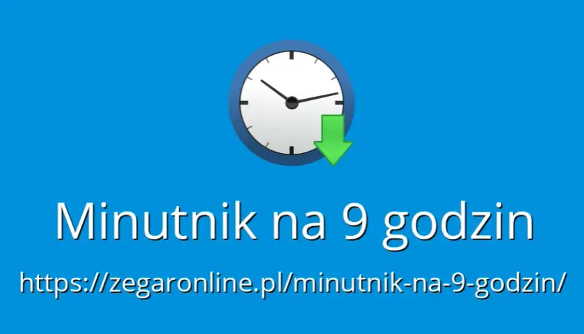 9 godzin na minuty: Szybkie przeliczanie czasu bez kalkulatora