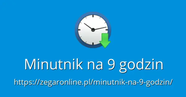 9 godzin na minuty: Szybkie przeliczanie czasu bez kalkulatora